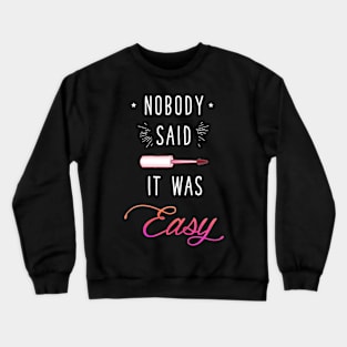 Nobody said it was easy Crewneck Sweatshirt